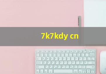 7k7kdy cn